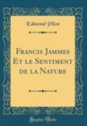 Image for Francis Jammes Et le Sentiment de la Nature (Classic Reprint)