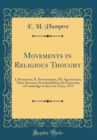 Image for Movements in Religious Thought: I. Romanism, II. Protestantism, III. Agnosticism; Three Sermons, Preached Before the University of Cambridge in the Lent Term, 1879 (Classic Reprint)