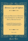 Image for Life and Religious Opinions and Experience of Madame De La Mothe Guyon, Vol. 1 of 2: Together With Some Account of the Personal History and Religious Opinions of Fenelon, Archbishop of Cambray (Classi