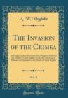 Image for The Invasion of the Crimea, Vol. 8: Its Origin, and an Account of Its Progress Down to the Death of Lord Raglan; From the Opening of Pelissier&#39;s Command to the Death of Lord Raglan (Classic Reprint)