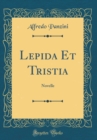Image for Lepida Et Tristia: Novelle (Classic Reprint)