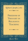 Image for Freedom of Thought in Religious Teaching (Classic Reprint)