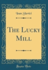 Image for The Lucky Mill (Classic Reprint)