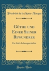 Image for Gothe und Einer Seiner Bewundrer: Ein Stuck Lebensgeschichte (Classic Reprint)