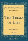 Image for The Trials of Life, Vol. 1 of 2 (Classic Reprint)
