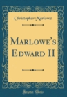Image for Marlowe&#39;s Edward II (Classic Reprint)