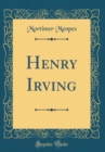 Image for Henry Irving (Classic Reprint)