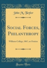 Image for Social Forces, Philanthropy: Williams College, 1867, an Oration (Classic Reprint)