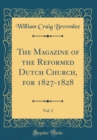 Image for The Magazine of the Reformed Dutch Church, for 1827-1828, Vol. 2 (Classic Reprint)