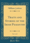 Image for Traits and Stories of the Irish Peasantry, Vol. 1 of 2 (Classic Reprint)