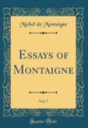 Image for Essays of Montaigne, Vol. 7 (Classic Reprint)