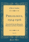 Image for Philologus, 1914-1916, Vol. 73: Zeitschrift fur das Klassische Altertum und Sein Nachleben (Classic Reprint)
