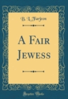 Image for A Fair Jewess (Classic Reprint)