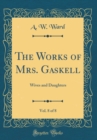 Image for The Works of Mrs. Gaskell, Vol. 8 of 8: Wives and Daughters (Classic Reprint)