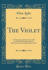 Image for The Violet: A Christmas and New Year&#39;s Gift for 1842; With Eight Elegant Illustrations From Engravings on Steel (Classic Reprint)