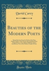 Image for Beauties of the Modern Poets: Being Selections From the Works of the Most Popular Authors of the Present Day; Including Many Original Pieces, Never Before Published, and an Introductory View of the Mo