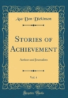 Image for Stories of Achievement, Vol. 4: Authors and Journalists (Classic Reprint)