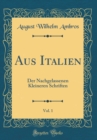 Image for Aus Italien, Vol. 1: Der Nachgelassenen Kleineren Schriften (Classic Reprint)