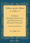 Image for General Superintendents of the Pennsylvania Railroad Division: Pennsylvania Railroad Co (Classic Reprint)