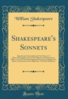 Image for Shakespeare&#39;s Sonnets: Reproduced in Facsimile by the New Process of Photo-Zincography in Use at Her Majesty&#39;s Ordnance Survey Office; From the Unrivalled Original in the Library of Bridgewater House,