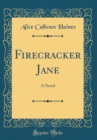 Image for Firecracker Jane: A Novel (Classic Reprint)