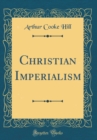 Image for Christian Imperialism (Classic Reprint)