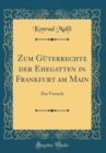 Image for Zum Guterrechte der Ehegatten in Frankfurt am Main: Ein Versuch (Classic Reprint)