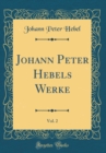 Image for Johann Peter Hebels Werke, Vol. 2 (Classic Reprint)
