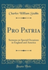 Image for Pro Patria: Sermons on Special Occasions in England and America (Classic Reprint)