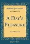 Image for A Days Pleasure (Classic Reprint)