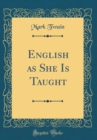 Image for English as She Is Taught (Classic Reprint)
