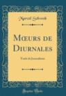 Image for M?urs de Diurnales: Traite de Journalisme (Classic Reprint)