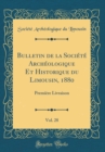 Image for Bulletin de la Societe Archeologique Et Historique du Limousin, 1880, Vol. 28: Premiere Livraison (Classic Reprint)