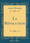 Image for La Revolution (Classic Reprint)