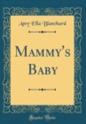 Image for Mammy&#39;s Baby (Classic Reprint)