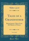 Image for Tales of a Grandfather, Vol. 2 of 2: Being Stories Taken From the History of France (Classic Reprint)