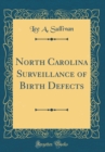Image for North Carolina Surveillance of Birth Defects (Classic Reprint)