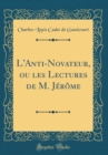 Image for L&#39;Anti-Novateur, ou les Lectures de M. Jerome (Classic Reprint)
