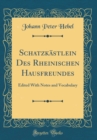 Image for Schatzkastlein Des Rheinischen Hausfreundes: Edited With Notes and Vocabulary (Classic Reprint)