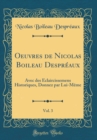 Image for Oeuvres de Nicolas Boileau Despreaux, Vol. 3: Avec des Eclaircissemens Historiques, Donnez par Lui-Meme (Classic Reprint)