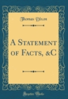 Image for A Statement of Facts, &amp;C (Classic Reprint)