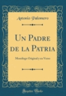 Image for Un Padre de la Patria: Monologo Original y en Verso (Classic Reprint)
