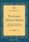Image for Platonis Opera Omnia: Uno Volumine Comprehensa, Ad Fidem Optimorum Librorum Denuo Recognovit Et una Cum Scholiis Graecis (Classic Reprint)