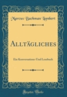 Image for Alltagliches: Ein Konversations-Und Lesebuch (Classic Reprint)