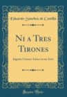 Image for Ni a Tres Tirones: Juguete Comico-Lirico en un Acto (Classic Reprint)