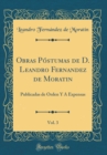 Image for Obras Postumas de D. Leandro Fernandez de Moratin, Vol. 3: Publicadas de Orden Y A Expensas (Classic Reprint)