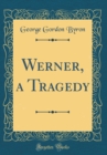 Image for Werner, a Tragedy (Classic Reprint)