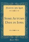 Image for Some Autumn Days in Iowa (Classic Reprint)