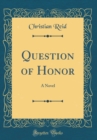 Image for Question of Honor: A Novel (Classic Reprint)