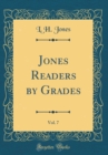 Image for Jones Readers by Grades, Vol. 7 (Classic Reprint)